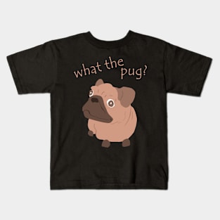 What the pug? Kids T-Shirt